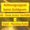 Achtungssignal beim Goldpreis + Gold Dow Jones Ratio und das Gold Nasdaq Verh&auml;ltnis? XAUUSD