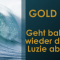 Gold - Geht bald wieder die Luzie ab?