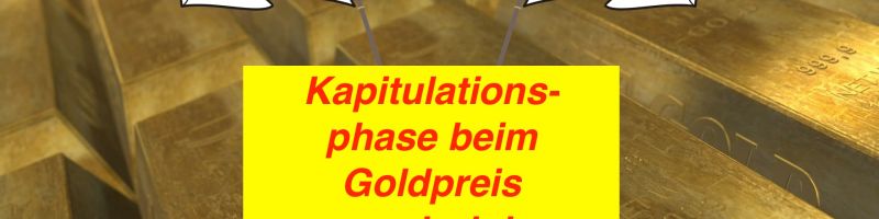 Kapitulationsphase beim Goldpreis l&auml;uft - XAUUSD, Gold