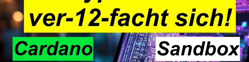 Kryptomarkt ver-12-facht sich?! Tenbagger, Bitcoin, Ethereum, Cardano, Polkadot, Decentraland,Sandbox