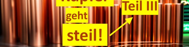 Kupfer geht steil - jetzt kaufen? Alles, was du wissen musst! Teil 3