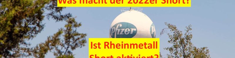 Pfizer Aktie - Was macht der 2022er Short und was Rheinmetall?