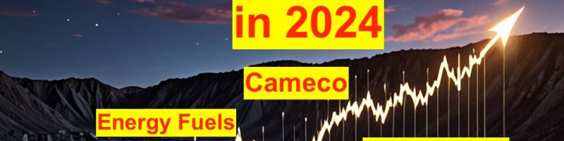 Uran Aktienanalyse 2024 - Cameco, Energy Fuels, Uranium Energy, Bannerman Energy #uran