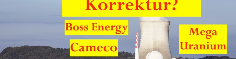 Uranmarkt vor Korrektur? Cameco, Boss Energy, Energy Fuels, Bannerman Energy, Mega Uranium Aktie