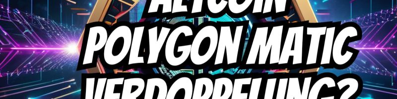 Verdoppelt sich dieser Altcoin? 21SHARES POLYGON ETP, VANECK POLYGON ETN, MATICETC ETC GROUP PHYSICAL POLYGON ETP